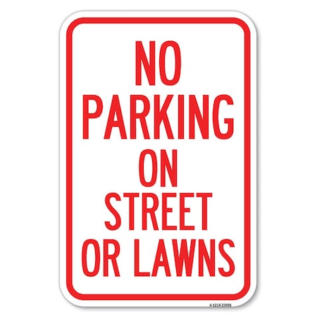 Signmission No Parking on Street or Lawns Heavy-Gauge Aluminum Sign, 12" x 18", A-1218-23691 A-1218-23691